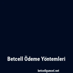 Betcell Ödeme Yöntemleri